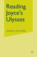 Reading Joyce's Ulysses di Daniel R. Schwarz edito da Palgrave Macmillan