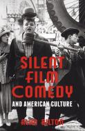Silent Film Comedy and American Culture di Alan Bilton edito da Palgrave Macmillan UK