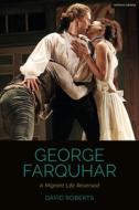 George Farquhar di David Roberts edito da Bloomsbury Publishing Plc
