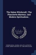 The Salem Witchcraft; The Planchette Mystery; And Modern Spiritualism; di Phrenological L Journal and Illustrated, Harriet Beecher Stowe edito da CHIZINE PUBN