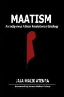 MAATISM di Jaja Malik Atenra edito da Lulu.com