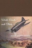 Wind, Sand, and Stars di Antoine De Saint-Exupery edito da BLURB INC