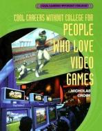 Cool Careers Without College for People Who Love Video Games di Nicholas Croce edito da Rosen Publishing Group