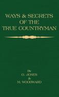Ways and Secrets of the True Countryman di O. Jones, M. Woodward edito da Read Country Book