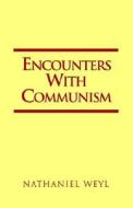 Encounters with Communism di Nathaniel Weyl edito da Xlibris Corporation