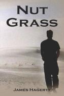 Nut Grass di James Hagerty edito da America Star Books
