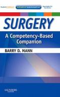Surgery A Competency-based Companion di Barry D. Mann edito da Elsevier - Health Sciences Division