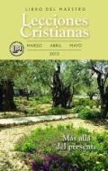 Lecciones Cristianas Spring 2013 Libro del Maestro edito da Cokesbury