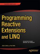 Programming Reactive Extensions and LINQ di Jesse Liberty, Paul Betts edito da Springer-Verlag Berlin and Heidelberg GmbH & Co. KG