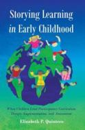 Storying Learning in Early Childhood di Elizabeth P. Quintero edito da Lang, Peter