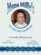 Mama Millie's 101 Recipe Sampler di Carmella Dipaolo Lose edito da AuthorHouse