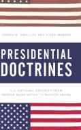 Presidential Doctrines di Joseph M Siracusa, Aiden Warren edito da Rowman & Littlefield