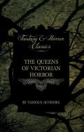 The Queens of Victorian Horror - Rare Tales of Terror from the Pens of Female Authors of the Victorian Period (Fantasy a di Various edito da Read Books