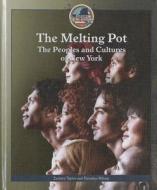 The Melting Pot: The Peoples and Cultures of New York di Zachary Taylor, Natashya Wilson edito da PowerKids Press