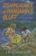 Disappearance at Hangman's Bluff di J. E. Thompson edito da PELICAN PUB CO