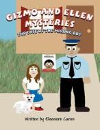 Gizmo and Ellen Mysteries: The Case of the Missing Boy di Eleonore Caron edito da America Star Books