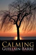 Calming Guillain-barre di Nancy Mount edito da Xlibris Corporation