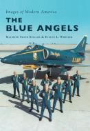 The Blue Angels di Maureen Smith Keillor, Evelyn Wheeler edito da ARCADIA PUB (SC)