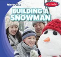 Building a Snowman di Jasper Bix edito da Gareth Stevens Publishing