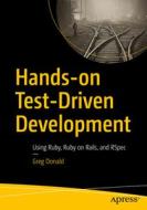 Hands-On Test-Driven Development: Using Ruby, Ruby on Rails, and Rspec di Greg Donald edito da APRESS