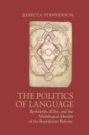 Politics Of Language di Rebecca Stephenson edito da University Of Toronto Press