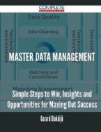 Master data management - Simple Steps to Win, Insights and Opportunities for Maxing Out Success di Gerard Blokdijk edito da Complete Publishing