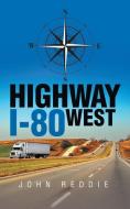 Highway I-80 West di John Reddie edito da iUniverse