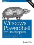 Windows Powershell For Developers di Douglas Finke edito da O\'reilly Media, Inc, Usa