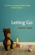 Letting Go di Joanne Taylor edito da Createspace