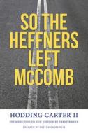 Carter, H:  So the Heffners Left McComb di Hodding Carter edito da University Press of Mississippi