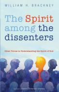 The Spirit among the dissenters di William H. Brackney edito da Cascade Books