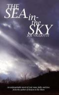 The Sea in the Sky di Joe Vigliotti edito da Createspace