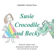 Susie Crocodile and Becky di Anthony James edito da AuthorHouse