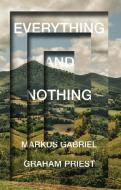 Everything And Nothing di Graham Priest, Markus Gabriel edito da Polity Press