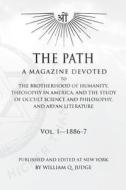 The Path: Volume 1: A Magazine Dedicated to the Brotherhood of Humanity, Theosophy in America, and the Study of Occult Science a di William Quan Judge edito da Createspace