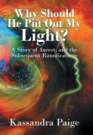 Why Should He Put Out My Light? di Kassandra Paige edito da Xlibris