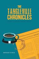 The Tangleville Chronicles di Donald H Hull edito da FriesenPress
