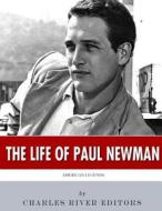 American Legends: The Life of Paul Newman di Charles River Editors edito da Createspace Independent Publishing Platform