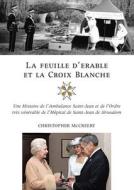 La Feuille d'Erable Et La Croix-Blanche di Christopher McCreery edito da DUNDURN PR LTD