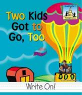 Two Kids Got to Go Too di Pam Scheunemann edito da SandCastle