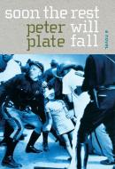 Soon the Rest Will Fall di Peter Plate edito da Seven Stories Press,U.S.