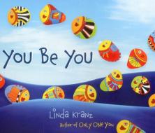 You Be You di Linda Kranz edito da Taylor Trade Publishing