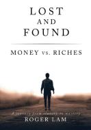 Lost and Found: Money vs. Riches di Roger Lam edito da ELM HILL BOOKS