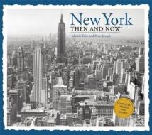 New York Then & Now di Marcia Reiss edito da Thunder Bay Press