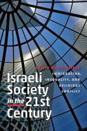 Israeli Society in the Twenty-First Century - Immigration, Inequality, and Religious Conflict di Calvin Goldscheider edito da Brandeis University Press