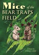 Mice of the Bear Traps Field di Ohm Law edito da Tate Publishing & Enterprises