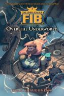 The Unbelievable Fib 2: Over the Underworld di Adam Shaughnessy edito da ALGONQUIN YOUNG READERS