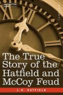 The True Story of the Hatfield and McCoy Feud di L. D. Hatfield edito da COSIMO CLASSICS