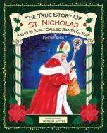 The True Story of St. Nicholas di Foster Eich edito da Mascot Books