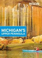 Moon Michigan's Upper Peninsula (Fourth Edition) di Paul Vachon edito da Avalon Travel Publishing